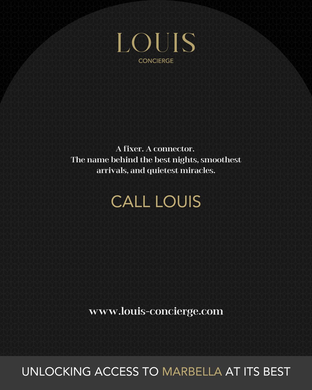 Dark post: A fixer. A connector. The name behind the best nights, smoothest arrivals, and quietest miracles. CALL LOUIS